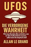 UFOS: DIE VERBORGENE WAHRHEIT: Wie neue Beweise alles verändern, was wir über Außerirdische wussten, selbst wenn Sie skeptisch sind! (UFOs De 1) - ALLAN LE GRAND Übersetzer: ALLAN LE GRAND 
