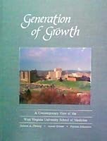 Generation of Growth: a Contemporary View of the West Virginia University School of Medicine 0925500038 Book Cover