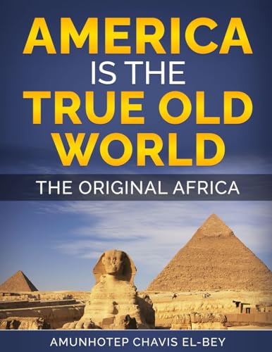 America Is The True Old World: The Original Africa