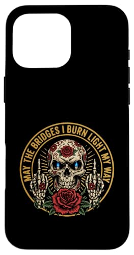 May The Bridges I Burn Light My Way Funny Goth Gothic Skull �X�}�z�P�[�X iPhone 16 Pro Max �p
