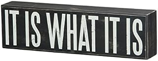 Primitives by Kathy 22343 Box Sign, 10.5" x 3", It Is What It