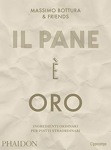 Il pane è oro. Ingredienti ordinari per piatti straordinar