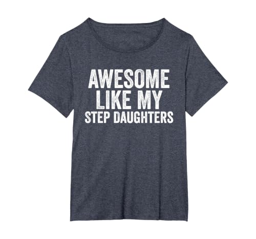 Awesome Like My Step Daughters Shirt Unique Parents Day T-Shirt, Women's Plus, Heather Blue, 6X