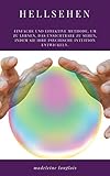  Hellsehen: Einfache und effektive Methode, um zu lernen, das Unsichtbare zu sehen, indem Sie Ihre psychische Intuition entwickeln.: (mittel, Projektion, astral, spirituelles Erwachen, drittes Auge)