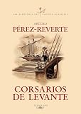 9788420471013 Corsarios de Levante (Las aventuras del capitán Alatriste 6)