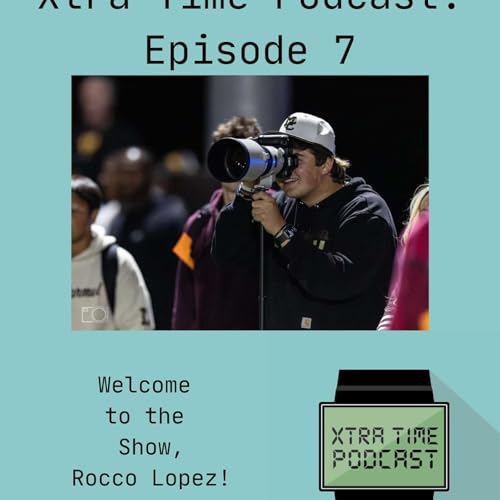 The Xtra Time Podcast- Rocco Lopez