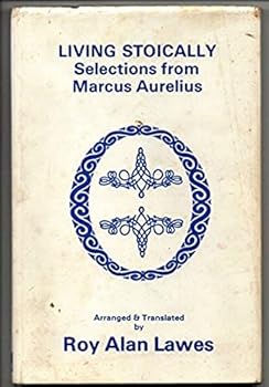 Hardcover Living Stoically: Selections from Marcus Aurelius Book
