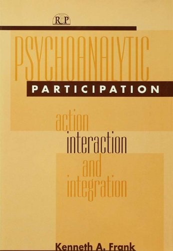 Psychoanalytic Participation: Action, Interaction, and Integration (Relational Perspectives Book Series)      1st Edition, Kindle Edition