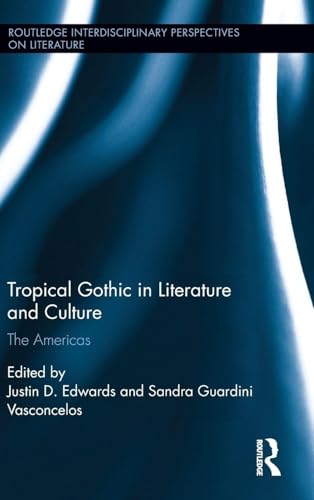 Tropical Gothic in Literature and Culture (Routledge Interdisciplinary Perspectives on Literature)