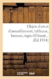  Objets d\'art et d\'ameublement, tableaux, bronzes, tapis d\'Orient... (Éd.1914)
