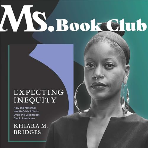 Expecting Inequity with Khiara M. Bridges