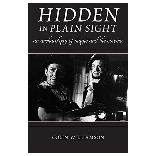 Hidden in Plain Sight: An Archaeology of Magic and the Cinema (Techniques of the Moving Image)