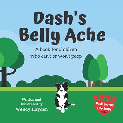 Dash's Belly Ache: A book for children who can't or won't poop (Dash Learns Life Skills) Cover