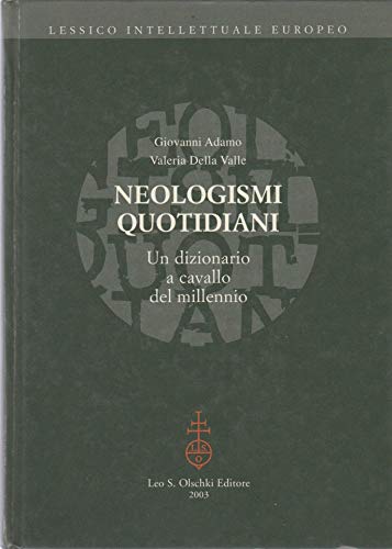 Neologismi quotidiani. Un dizionario a cavallo del millennio 1998-2003 Neologismi quotidiani. Un dizionario a cavallo del millennio 1998-2003