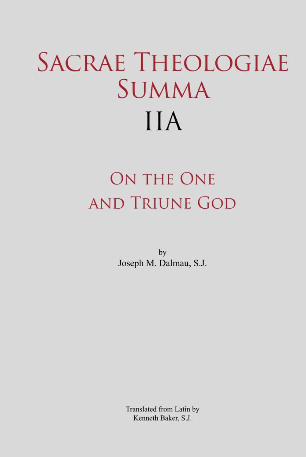 Sacrae Theologiae Summa IIA: On the One and Triune God
