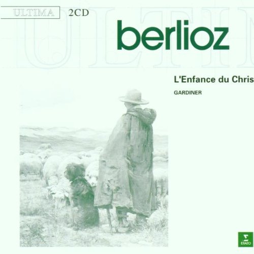 Berlioz - L'Enfance du Christ / von Otter · Cachemaille · van Dam · Rolfe Johnson · Monteverdi Choir · Opéra de Lyon · Gardiner