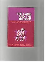 The Lamb and the blessed : a series of sermons for Lent and Easter, B000UF4T84 Book Cover