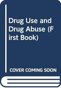 Drug Use and Drug Abuse (First Book)