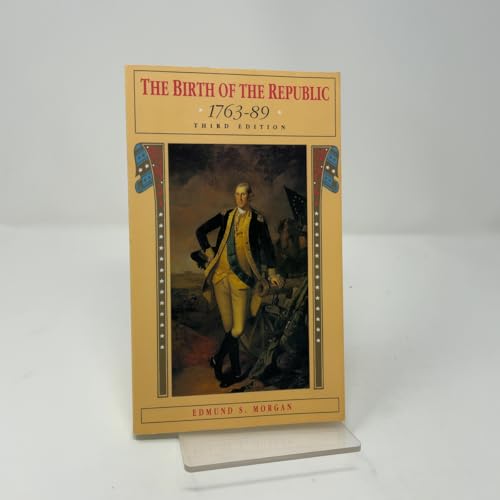 The Birth of the Republic, 1763-89 (The Chicago History of American Civilization)