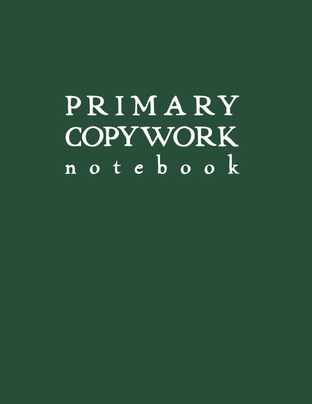 Primary Copywork Notebook: Dark Green Softcover Blank Lined Journal by schoolnest