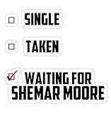 Waiting for Shemar Moore, Shemar Moore Decal Sticker - Sticker Graphic - Auto, Wall, Laptop, Cell, Truck Sticker for Windows, Cars, Trucks