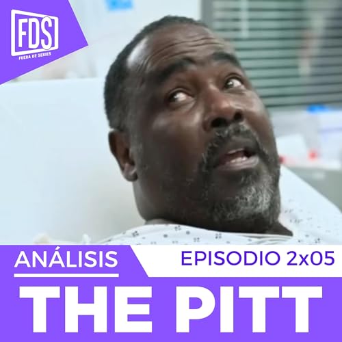 THE PITT| Cap&iacute;tulo 2x05 | An&aacute;lisis CON SPOILERS