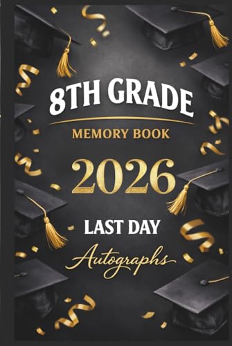 Last Day of 8th Grade 2026 Memory Book & Autographs : Eighth Grade Graduation Keepsake – End-of-Year Signing Book for Students, Friends & Teachers – Message & Signature Scrapbook image 2