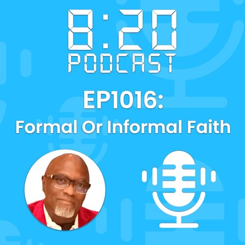 EP1016: Formal Or Informal Faith