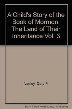 A Child's Story of the Book of Mormon; The Land of Their Inheritance Vol. 3