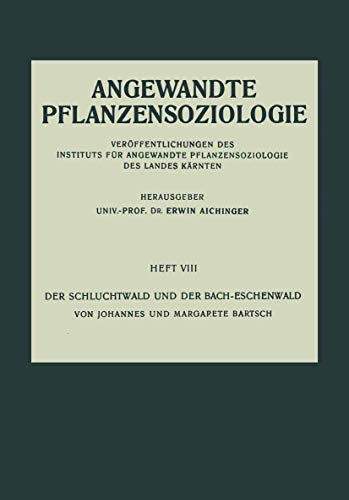 Der Schluchtwald und der Bach-Eschenwald (Angewandte Pflanzensoziologie, 8, Band 8)