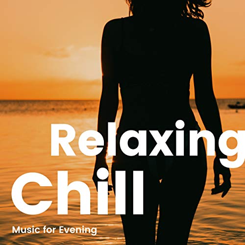 夕暮れ時に聴きたいリラックスチルBGM 夕暮れ時に聴きたいリラックスチルBGM