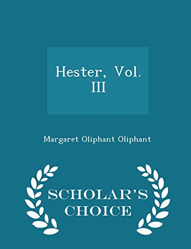 Hester, Vol. III - Scholar's Choice Edition 1297084497 Book Cover