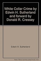 White Collar Crime by Edwin H. Sutherland and forward by Donald R. Cressey B002Y8163Q Book Cover