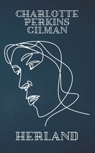 Herland: A Charlotte Perkins Gilman's Classic Novel