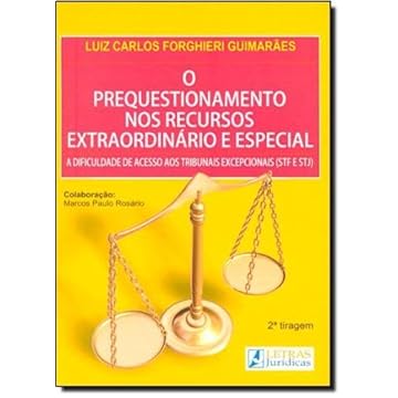 Capa do livro O prequestionamento nos recursos extraordinário e especial: A dificuldade de acesso aos tribunais excepcionais (STF e STJ)