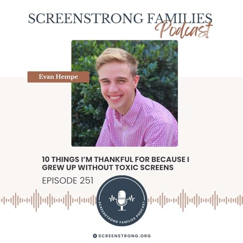 10 Things I&rsquo;m Thankful For Because I Grew Up Without Toxic Screens with Evan Hempe (#251)