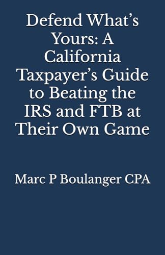 Defend What’s Yours: A California Taxpayer’s Guide to Beating the
