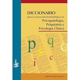 Diccionario para la correcci&oacute;n terminol&oacute;gica en Psicopatolog&iacute;a, Psiquiatr&iacute;a y Psicolog&iacute;a C