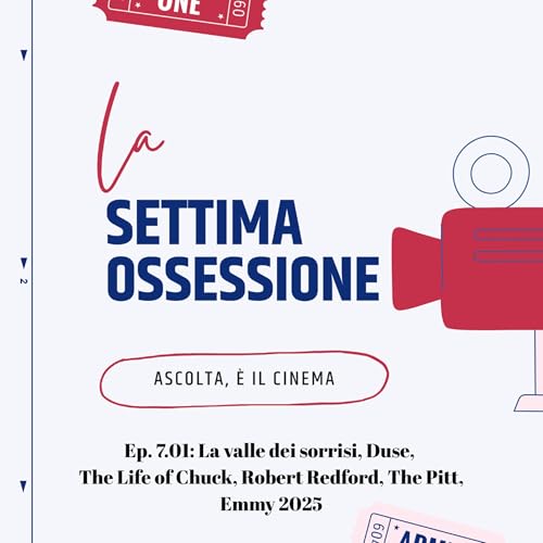 Ep. 7.02: La valle dei sorrisi, Duse, The Life of Chuck, Robert Redford, The Pitt, Emmy 2025