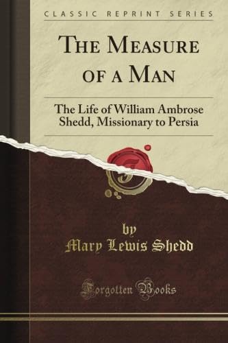 The Measure of a Man: The Life of William Ambrose Shedd, Missionary to Persia (Classic Reprint) für 17,91 EUR (-33%) statt 59,99 EUR bei amazon.de Bild: The Measure of a Man: The Life of William Ambrose Shedd, Missionary to Persia (Classic Reprint) für 17,91 EUR (-33%) statt 59,99 EUR bei amazon.de