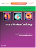 Atlas of Nuclear Cardiology: Imaging Companion to Braunwald's Heart Disease E-Book: Expert Consult - Online and Print (Imaging Techniques to Braunwald's Heart Disease)