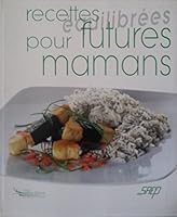 Recettes équilibrées pour futures mamans 2737246725 Book Cover