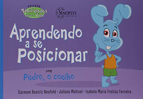 Aprendendo a Se Posicionar com Pedro, o Coelho - Coleção Habilidades Para a Vida