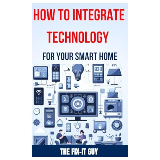 How to Integrate Technology for your Smart Home: Step-by-Step Instructions for Setting Up Smart Lighting, Home Security Systems, Audio-Visual Equipment, and Connected Appliances (English Edition)