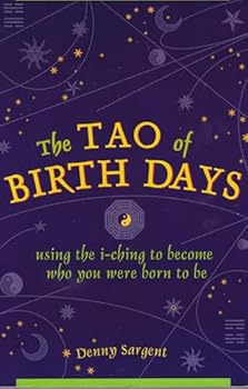 Paperback The Tao of Birth Days: Using the I-Ching to Become Who You Were Born to Be Book