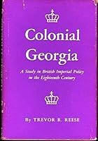 Trevor R. Reese 1st edit/1 print Colonial Georgia Study in British Imperial Policy 1963 [Hardcover] Reese, Trevor R. [Hardcover] Reese, Trevor R. B08RWJRT5T Book Cover