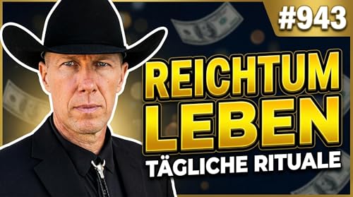 Reichtum leben &ndash; die Rituale erfolgreicher Unternehmer #943