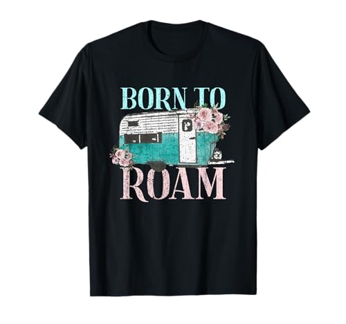 BORN TO ROAM Van Life Travel Nomad Vacation Camper Camping Camiseta