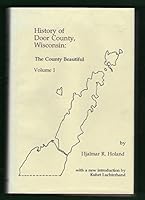 History of Door County, Wisconsin: The County Beautiful, 2 Vols. 0940473232 Book Cover