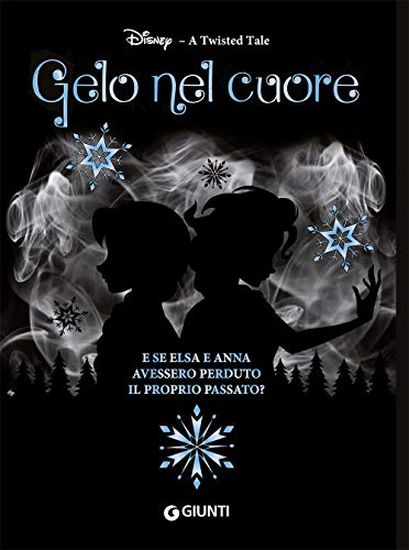 Gelo nel cuore. E se Elsa e Anna avessero perduto il proprio passato? A twisted tale Disney